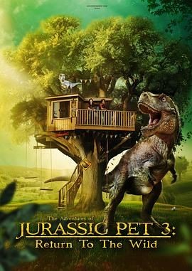 侏罗纪宠物历险记:重返野外 The Adventures of Jurassic Pet: Return to the Wild